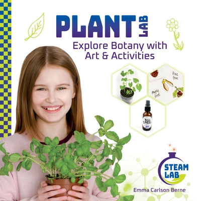 Plant Lab: Explore Botany with Art & Activities: Explore Botany with Art & Activities by Berne, Emma Carlson
