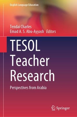 TESOL Teacher Research: Perspectives from Arabia by Charles, Tendai