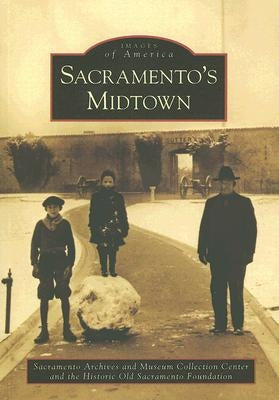 Sacramento's Midtown by Sacramento Archives and Museum Collectio