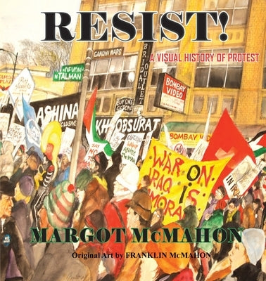 RESIST! A Visual History of Protest by McMahon, Margot