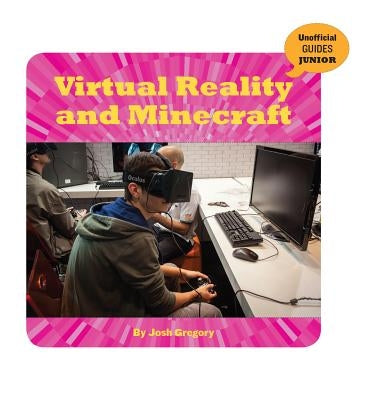 Virtual Reality and Minecraft by Gregory, Josh