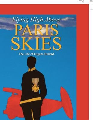 Flying High Above Paris Skies: The Life of Eugene Bullard by Anekwe, Obiora N.