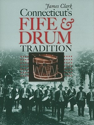 Connecticut's Fife & Drum Tradition by Clark, James
