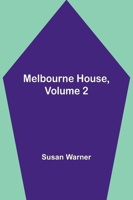 Melbourne House, Volume 2 by Warner, Susan