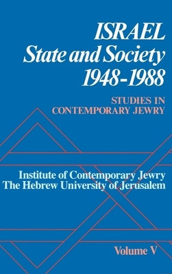 Studies in Contemporary Jewry: Volume V: Israel: State and Society, 1948-1988 by Medding, Peter Y.