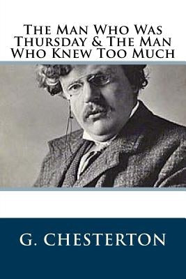 The Man Who Was Thursday & The Man Who Knew Too Much by Chesterton, G. K.
