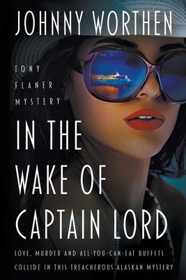 In the Wake of Captain Lord: A Laugh Out Loud PI Mystery by Worthen, Johnny