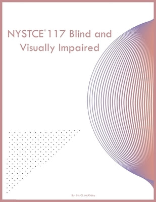 NYSTCE 117 Blind and Visually Impaired by McKinley, Iris Q.