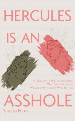 Hercules Is an Asshole by Fisher, Shaelyn