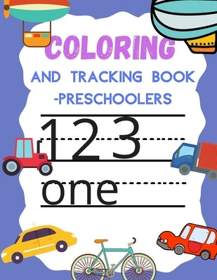 Coloring and Tracking book preschoolers: Numbers Book for Kindergarten Kids Ages 3-5 by Meistro