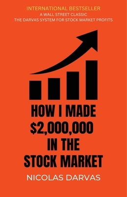 How I Made 2,000,000 in the Stock Market by Darvas, Nicolas