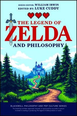 The Legend of Zelda and Philosophy: Link Outside the Box by Cuddy, Luke