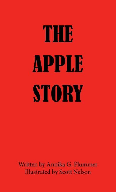 The Apple Story by Plummer, Annika G.