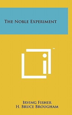 The Noble Experiment by Fisher, Irving