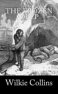 The Frozen Deep by Collins, Wilkie