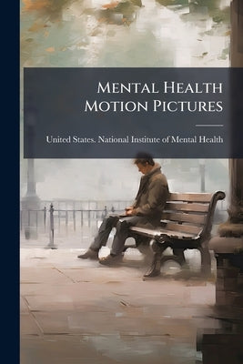 Mental Health Motion Pictures by United States National Institute of Men