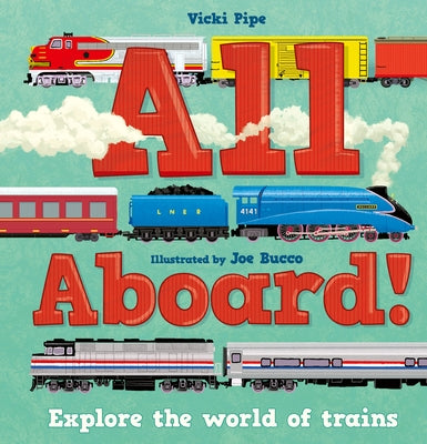 All Aboard!: Explore the World of Trains by Pipe, Vicki