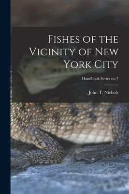 Fishes of the Vicinity of New York City; Handbook Series no.7 by Nichols, John T. (John Treadwell) 18