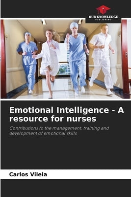 Emotional Intelligence - A resource for nurses by Vilela, Carlos