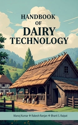 Handbook of Dairy Technology by Manoj Kumar