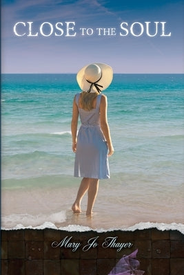 Close to the Soul by Thayer, Mary Jo