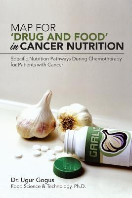 Map for 'Drug and Food' in Cancer Nutrition: Specific Nutrition Pathways During Chemotherapy for Patients with Cancer by Gogus, Ugur