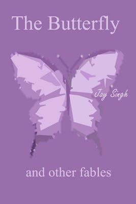 The Butterfly and other fables by Singh, Jay
