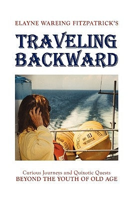 Traveling Backward by Fitzpatrick, Elayne Wareing