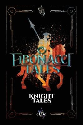 Fibonacci Tales: Knight Tales by , Elbe