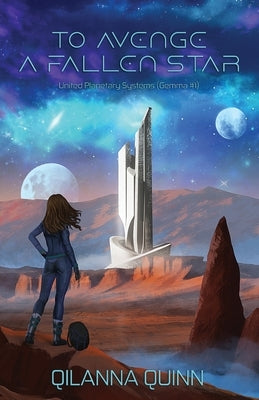 To Avenge a Fallen Star: United Planetary Systems (Gemma #1) by Quinn, Qilanna