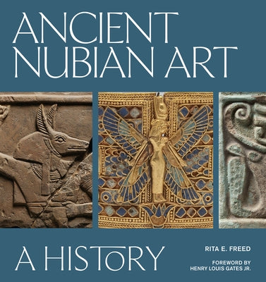 Ancient Nubian Art: A History by Freed, Rita E.