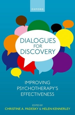 Dialogues for Discovery: Improving Psychotherapy's Effectiveness by Padesky, Christine