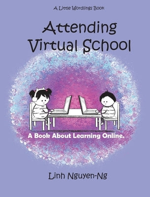 Attending Virtual School: A Book About Learning Online by Nguyen-Ng, Linh