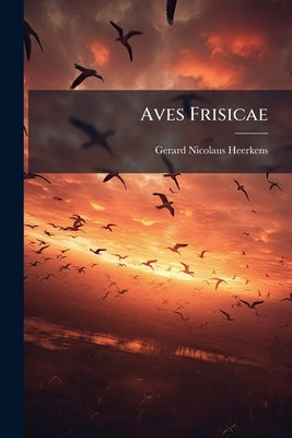 Aves Frisicae by (1726-1801), Gerard-Nicolaus Heerkens