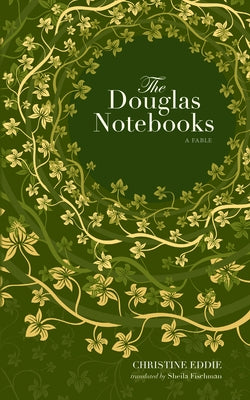 The Douglas Notebooks: A Fable by Eddie, Christine
