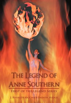 The Legend of Anne Southern: First of the Legend Series by Hodge, J. Rivers