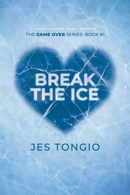 Break the Ice: A Heartwarming Hockey Romance by Tongio, Jes