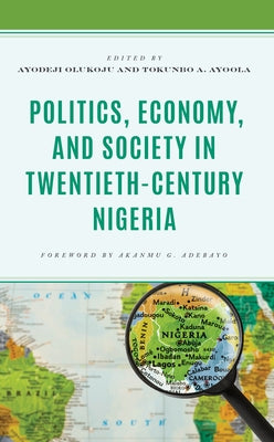 Politics, Economy, and Society in Twentieth-Century Nigeria by Olukoju, Ayodeji