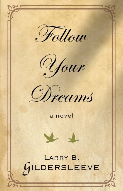 Follow Your Dreams by Gildersleeve, Larry B.