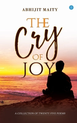 The Cry of Joy by Maity, Abhijit