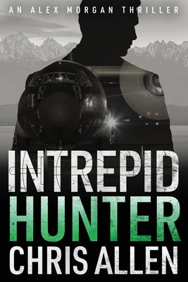 Hunter: The Alex Morgan Interpol Spy Thriller Series (Intrepid 2) by Allen, Chris