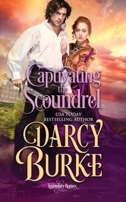 Captivating the Scoundrel by Burke, Darcy