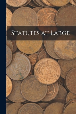 Statutes at Large by Anonymous