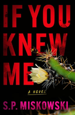 If You Knew Me by Miskowski, S. P.