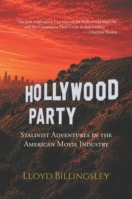 Hollywood Party: Stalinist Adventures in the American Movie Industry by Billingsley, Lloyd