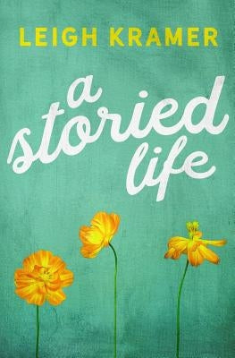 A Storied Life by Kramer, Leigh