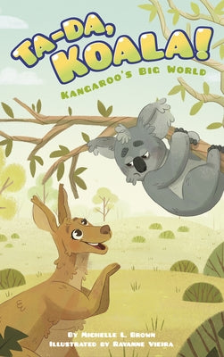 Ta-Da, Koala! by Brown, Michelle L.