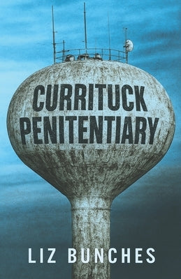 Currituck Penitentiary by Bunches, Liz