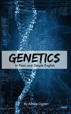 Genetics In Plain and Simple English by Bookcaps