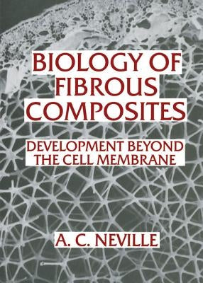 Biology of Fibrous Composites by Neville, Anthony Charles